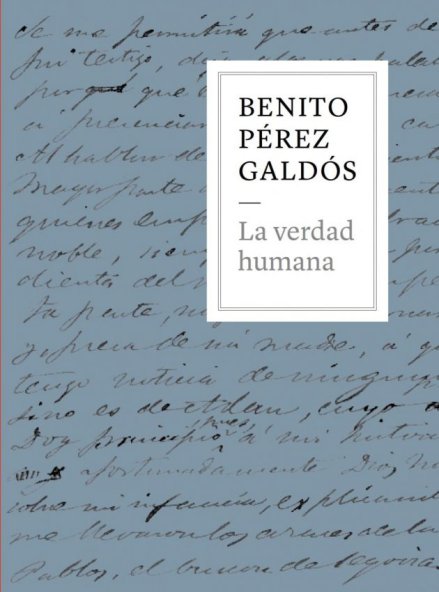 Benito Pérez Galdós. La verdad humana (eLibro)