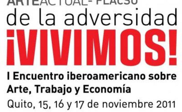 De la adversidad ¡vivimos! I Encuentro Iberoamericano sobre Arte, Trabajo y Economía 