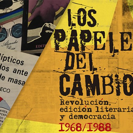 Los papeles del cambio. Revolución, edición literaria y democracia 1968-1988
