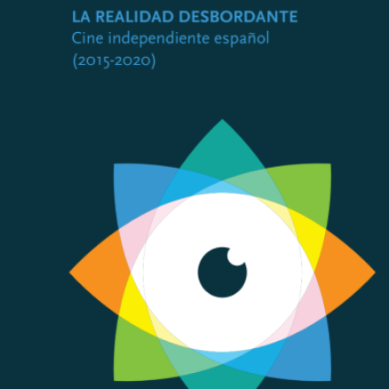 La realidad desbordante. Cine independiente español (2015-2020)