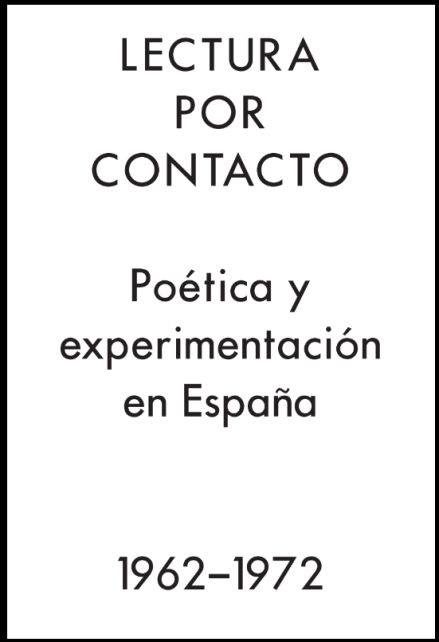 Lectura por contacto. Poética y experimentación en España 1962–1972 (eBook)